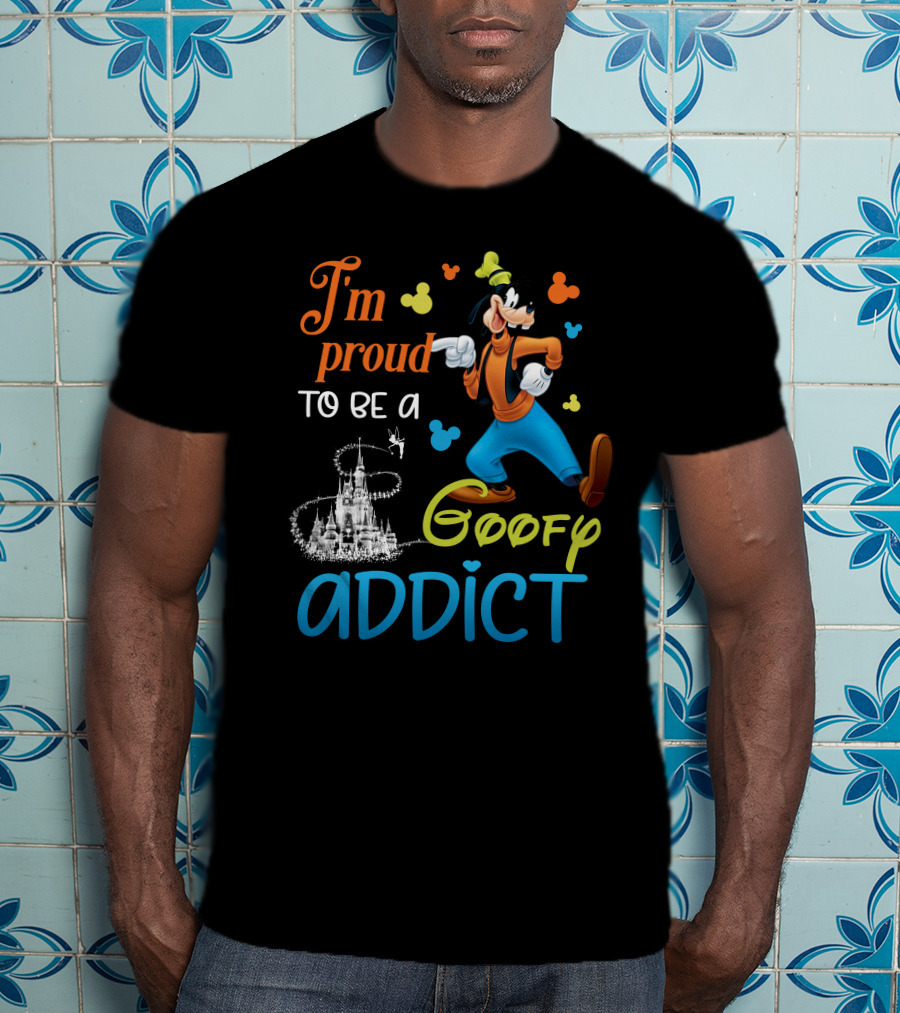 I'm Proud To Be A Goofy Addict Disney Castle T-Shirt