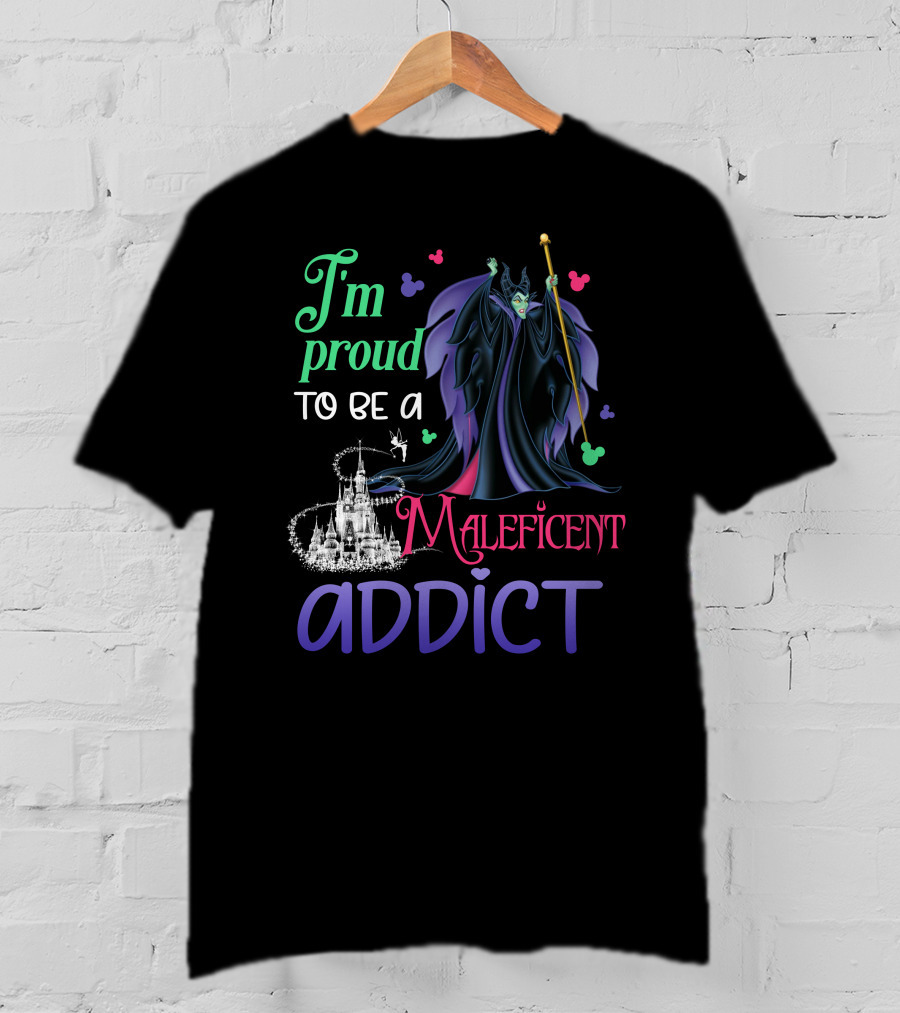 I'm Proud To Be A Maleficent Addict T-Shirt