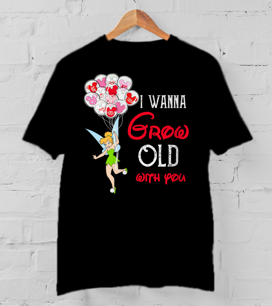I Wanna Grow Old With You Tinkerbell Disney Balloons T-Shirt