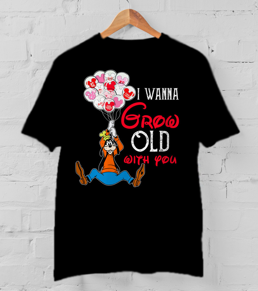 I Wanna Grow Old With You Goofy Balloons Hearts T-Shirt