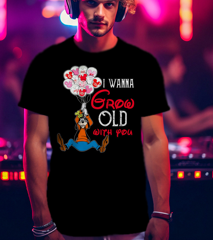 I Wanna Grow Old With You Goofy Balloons Hearts T-Shirt