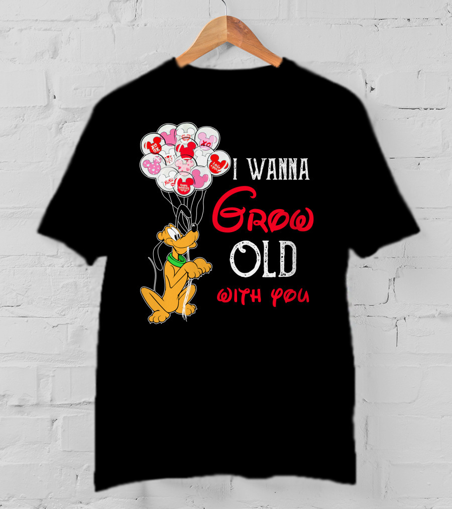I Wanna Grow Old With You Pluto Balloons Mickey Minnie Hearts T-Shirt