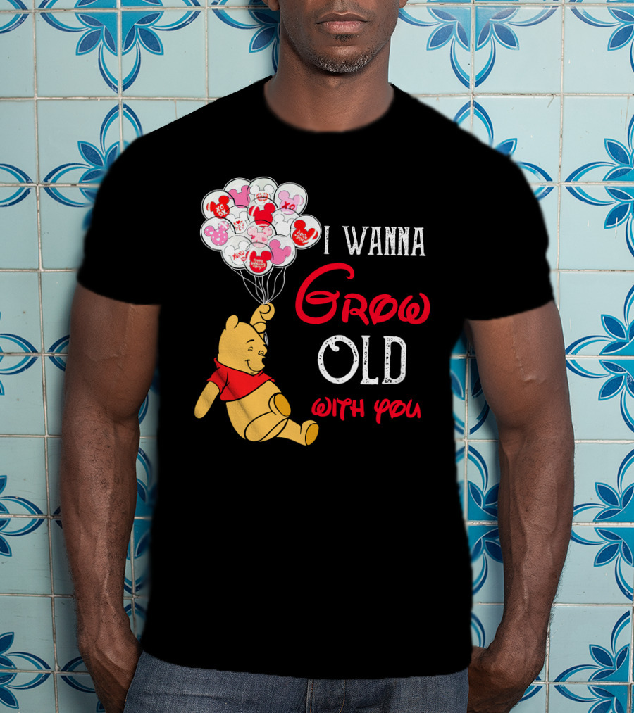 I Wanna Grow Old With You Pooh Balloons T-Shirt