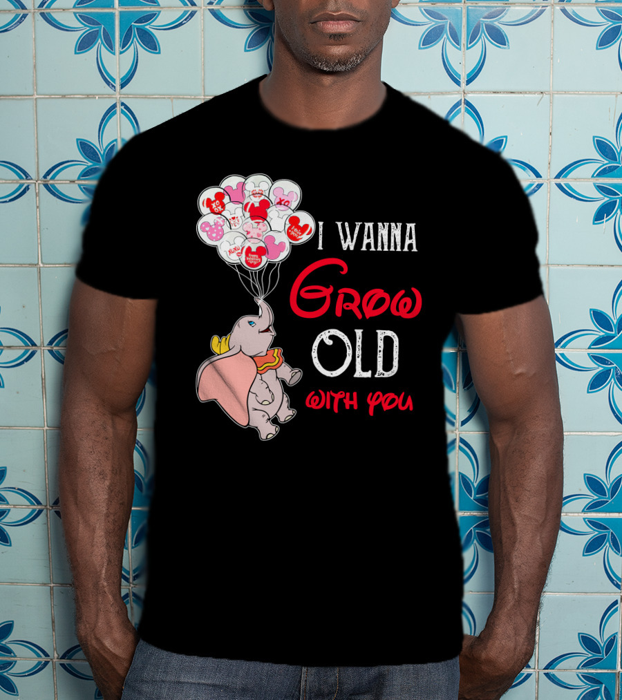 Dumbo I Wanna Grow Old With You Balloons T-Shirt