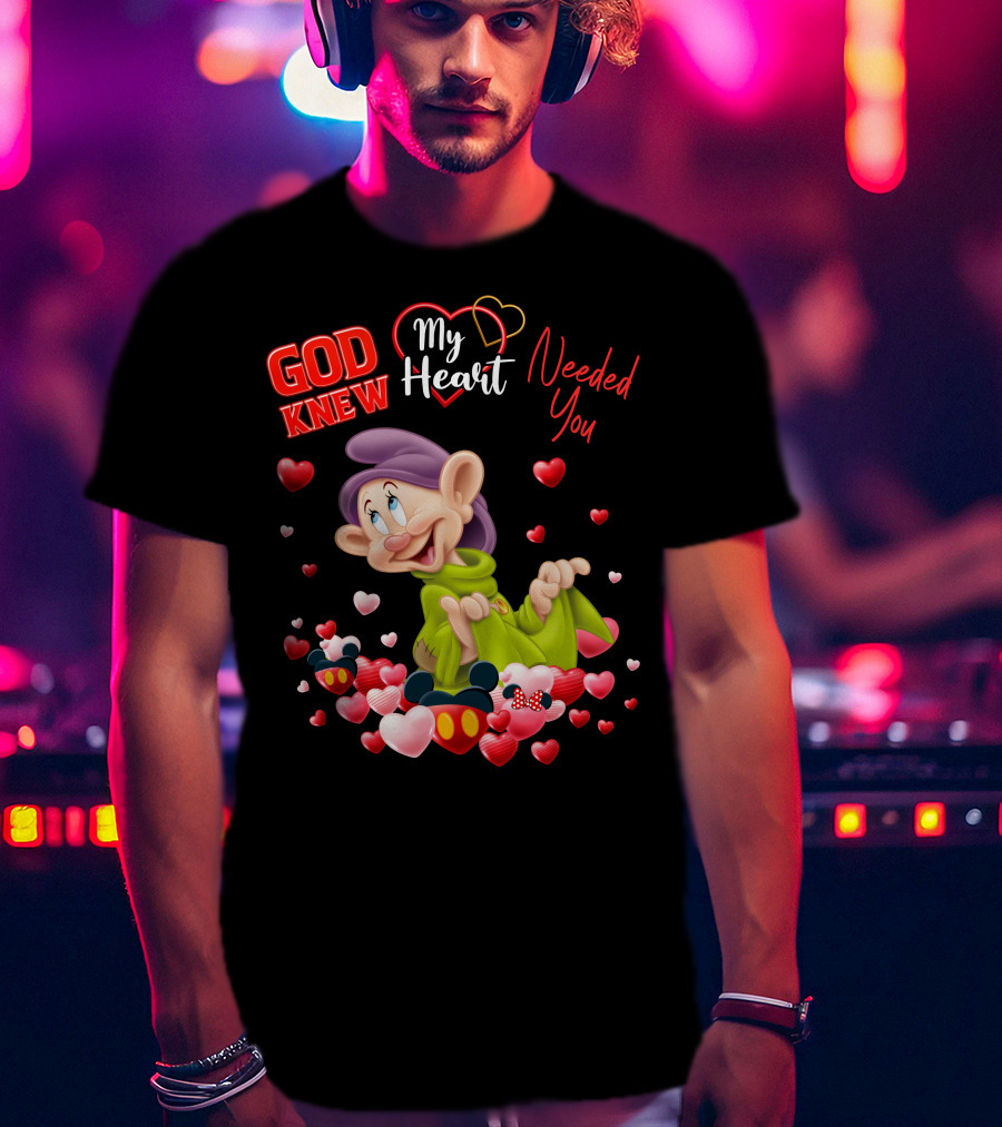 God Knew My Heart Needed You Dopey Hearts T-Shirt