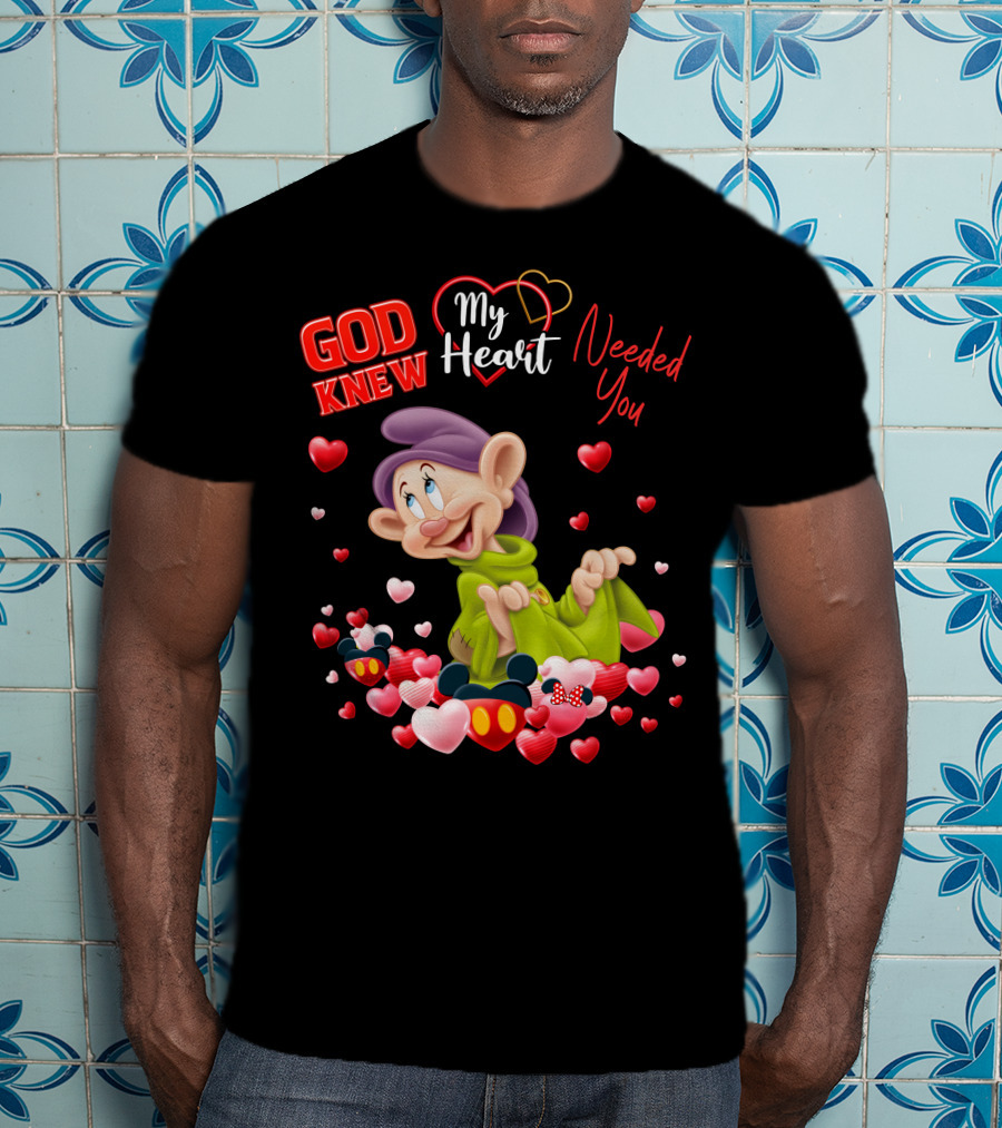 God Knew My Heart Needed You Dopey Hearts T-Shirt