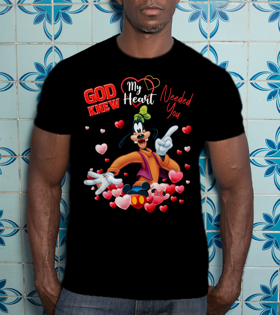 God Knew My Heart Needed You Goofy Hearts T-Shirt