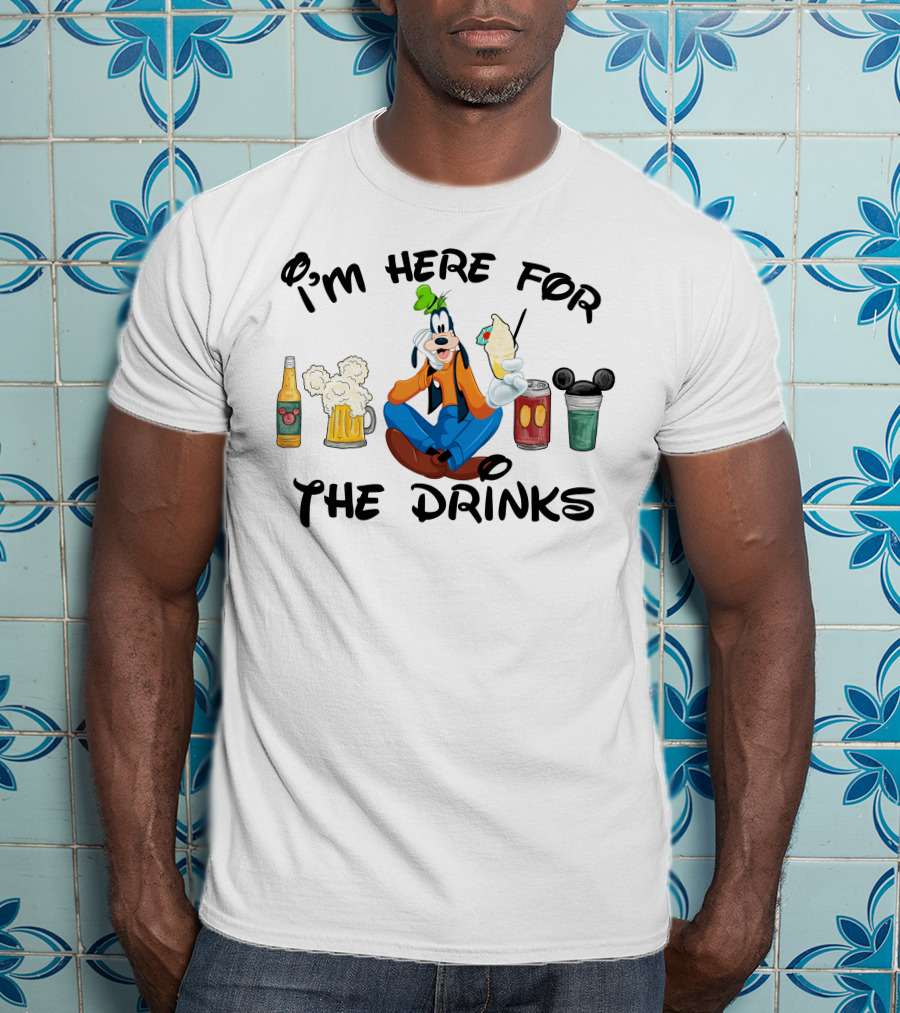 I'm Here For The Drinks Goofy Beverage Humor T-Shirt