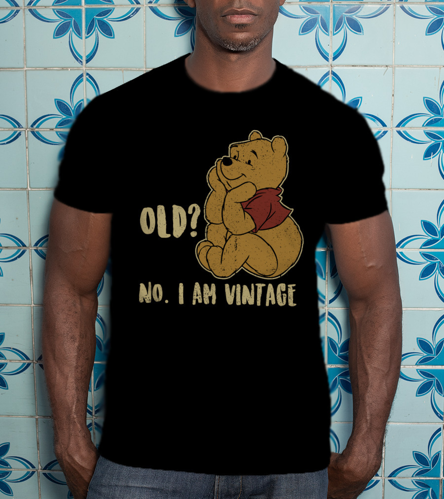 Pooh Old? No. I Am Vintage T-Shirt