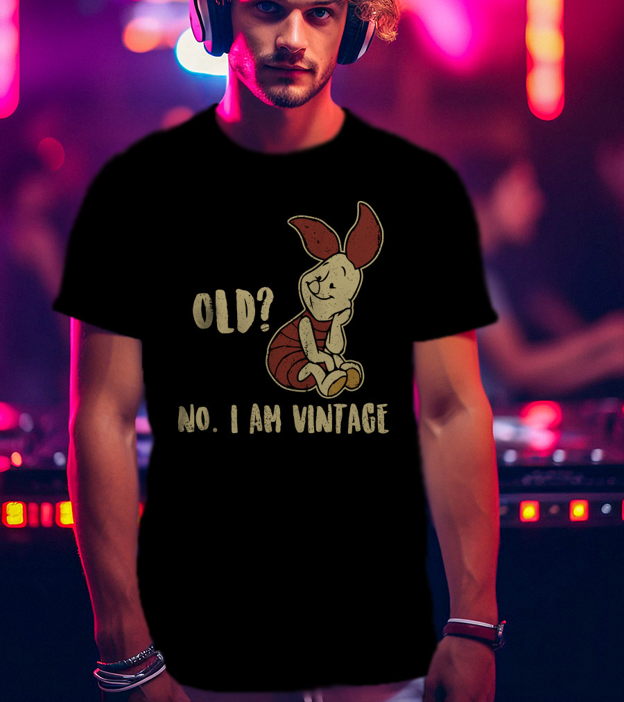 Piglet Old? No. I Am Vintage T-Shirt
