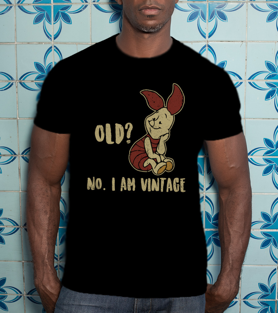 Piglet Old? No. I Am Vintage T-Shirt