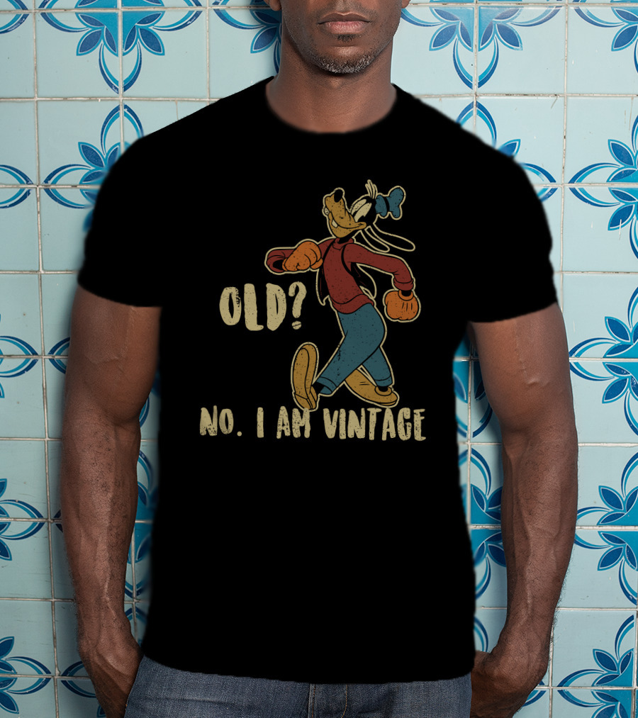 Goofy Old? No. I Am Vintage T-Shirt