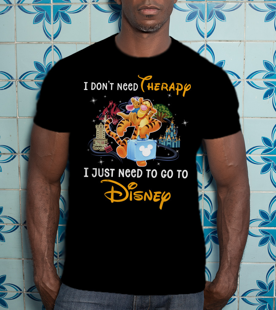I Don't Need Therapy I Just Need To Go To Disney Tigger T-Shirt