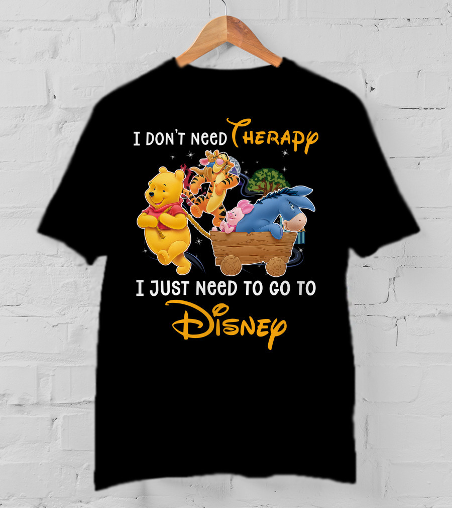 I Don't Need Therapy I Just Need To Go To Disney Winnie The Pooh T-Shirt
