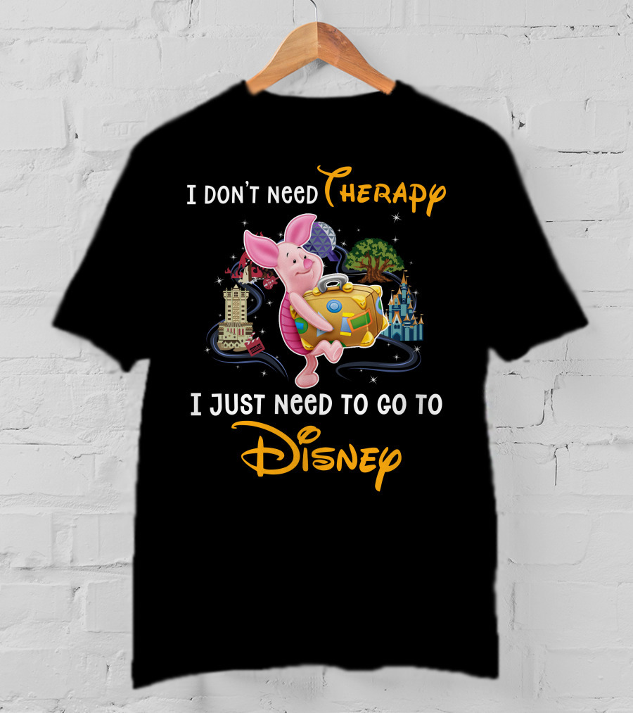 I Don't Need Therapy I Just Need To Go To Disney Piglet T-Shirt