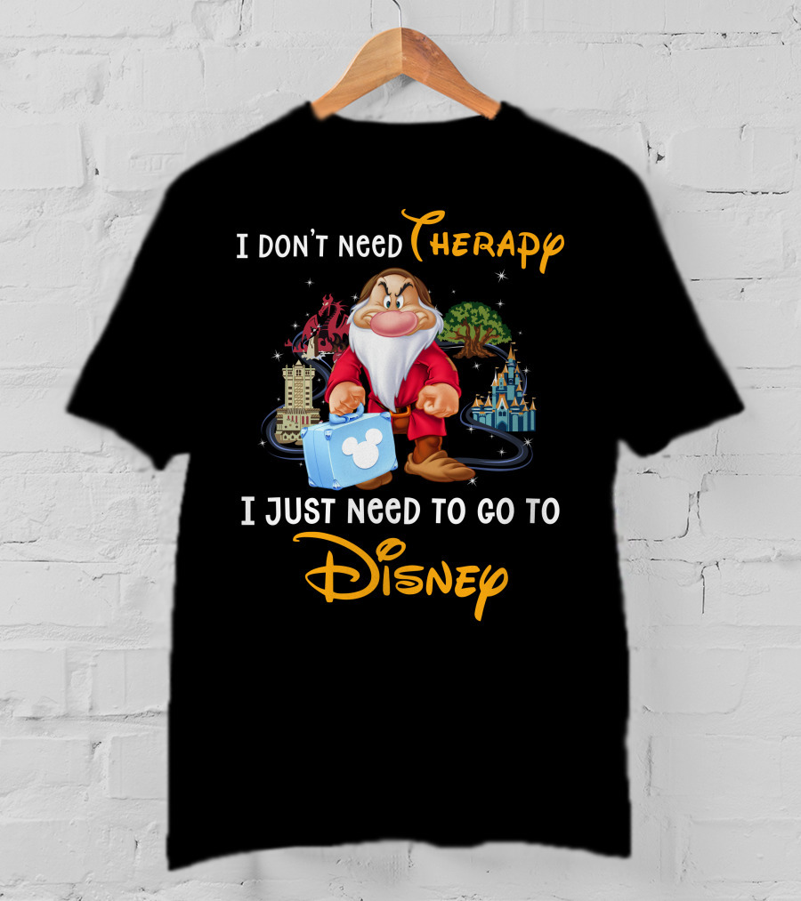 I Don't Need Therapy I Just Need To Go To Disney Grumpy Dwarf T-Shirt