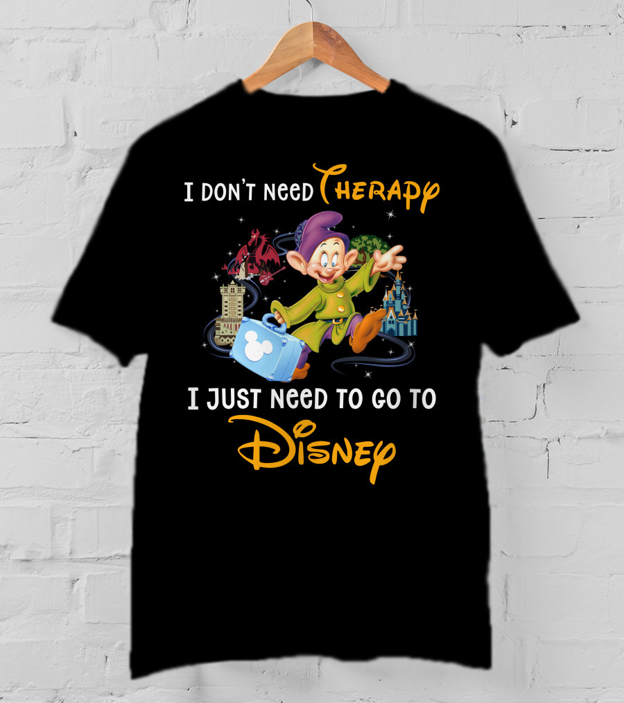 I Don’t Need Therapy I Just Need To Go To Disney T-Shirt