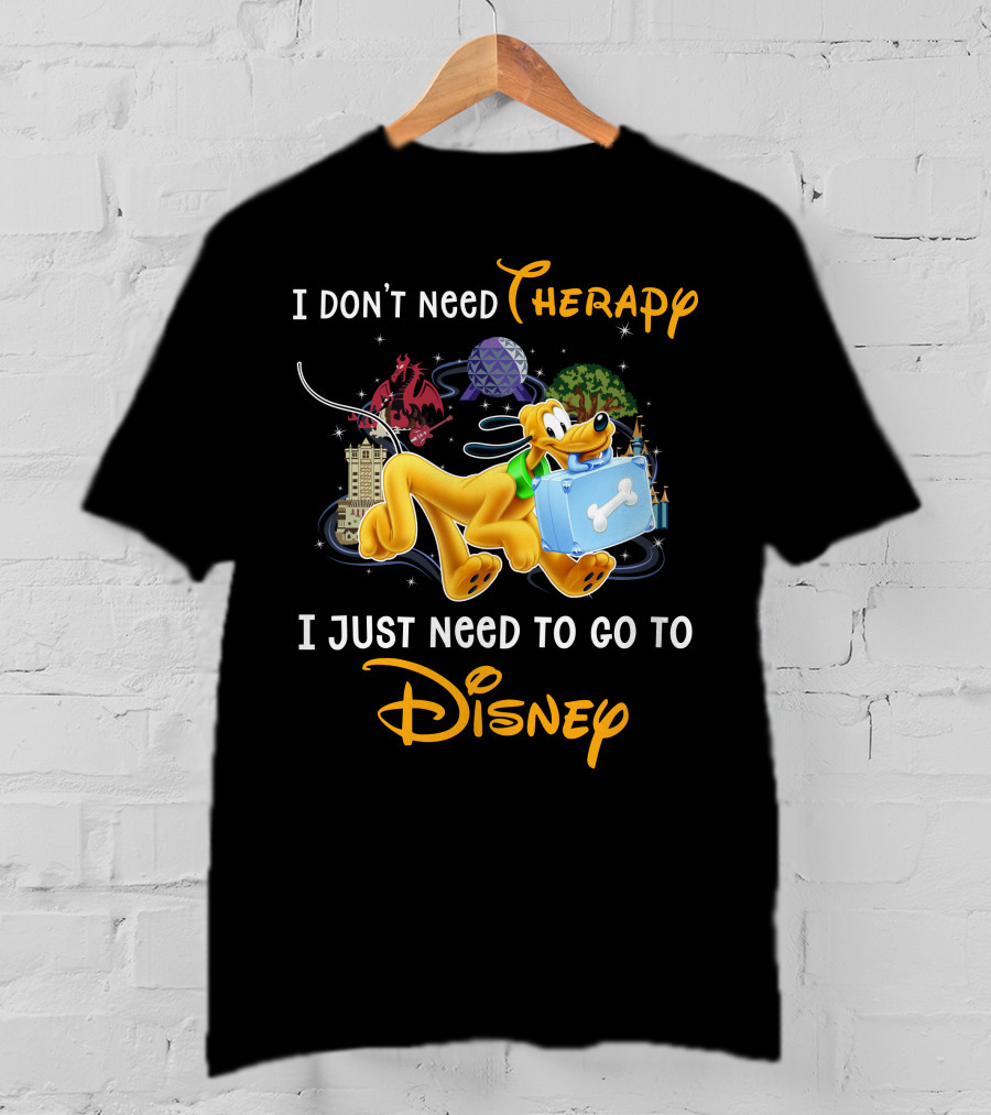 I Don't Need Therapy I Just Need To Go To Disney Pluto T-Shirt