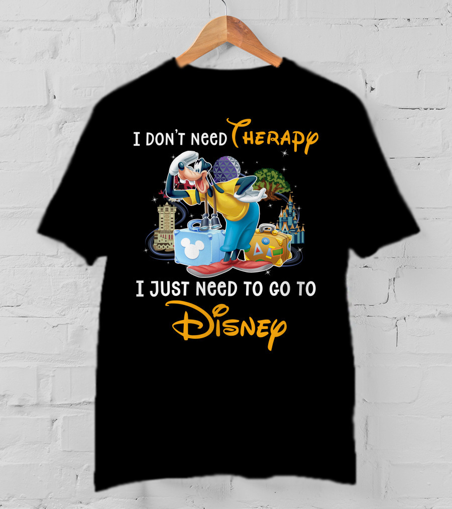I Don't Need Therapy I Just Need To Go To Disney Goofy T-Shirt