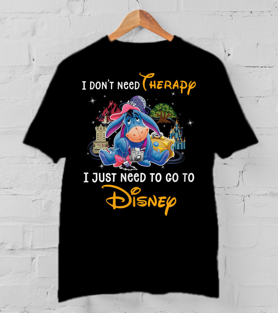 I Don’t Need Therapy I Just Need To Go To Disney Eeyore T-Shirt