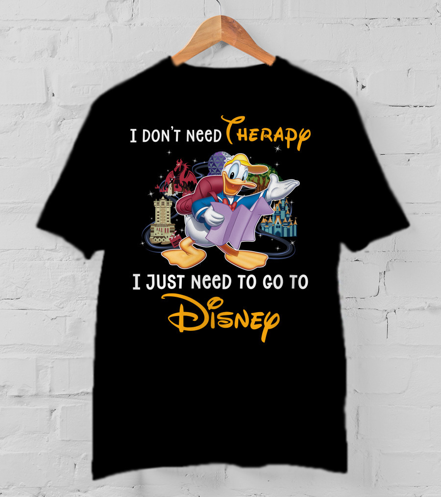 I Don't Need Therapy I Just Need To Go To Disney Donald T-Shirt