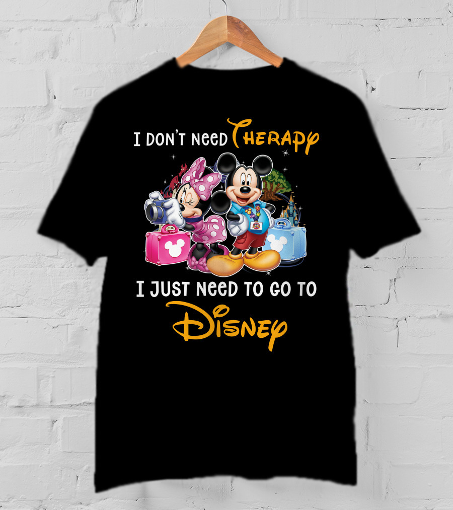 I Don't Need Therapy I Just Need To Go To Disney Mickey And Minnie T-Shirt