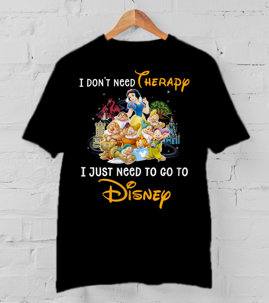 I Don't Need Therapy I Just Need To Go To Disney Snow White And 7 Dwarfs T-Shirt