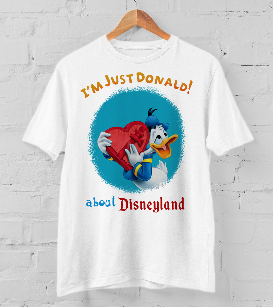 I'm Just Donald About Disneyland T-Shirt
