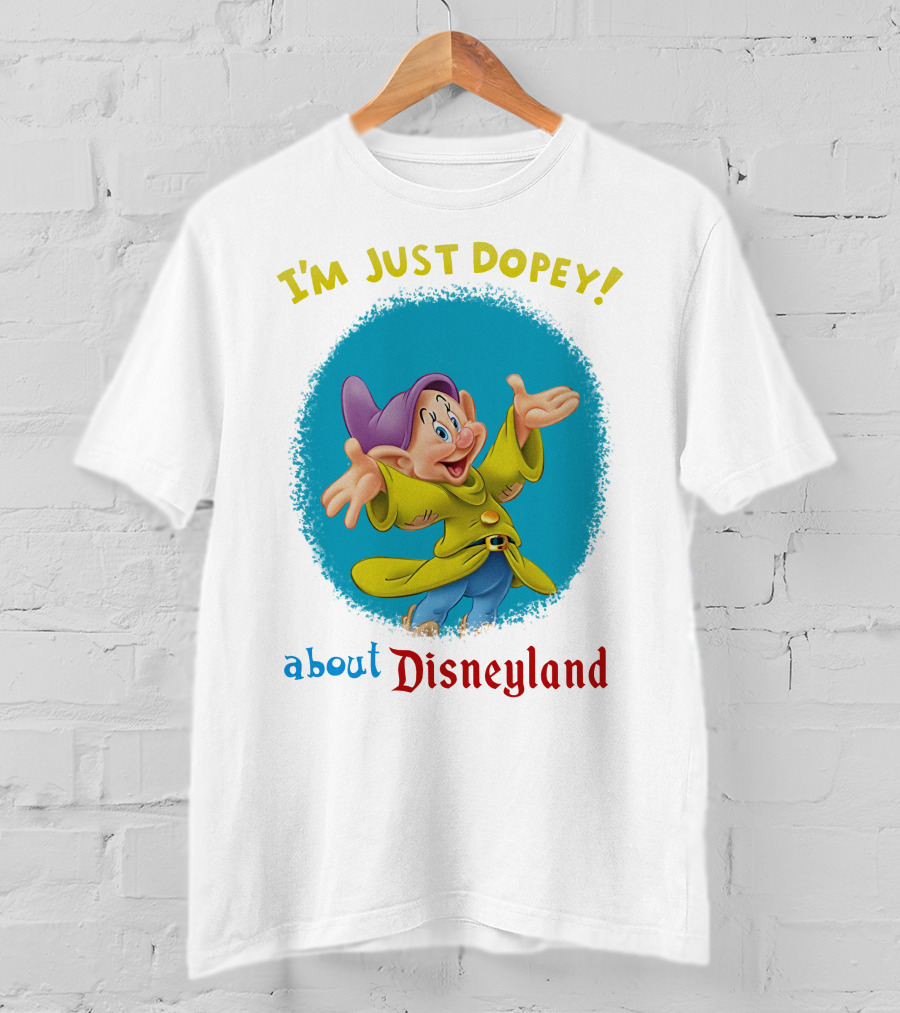 I'm Just Dopey About Disneyland T-Shirt