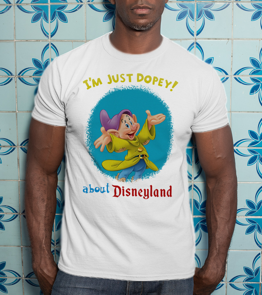 I'm Just Dopey About Disneyland T-Shirt