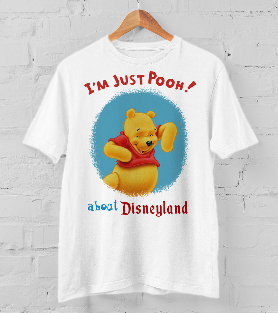 I'm Just Pooh About Disneyland T-Shirt