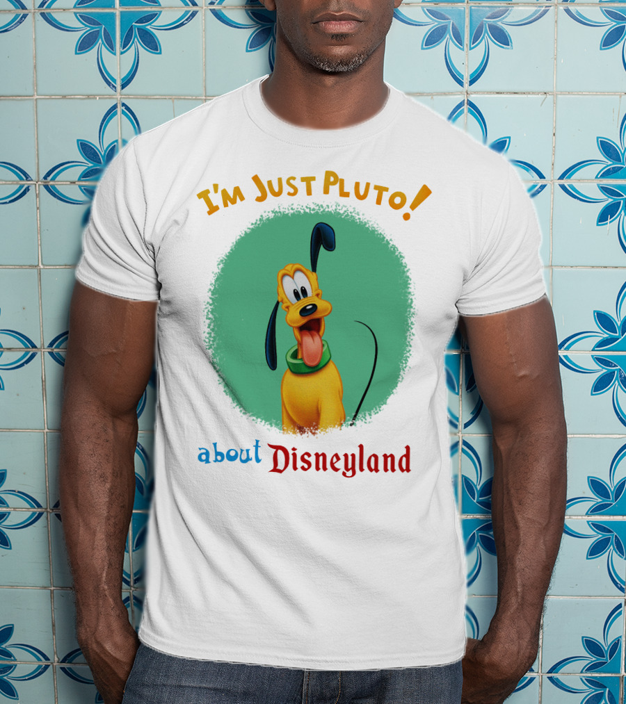 I'm Just Pluto About Disneyland T-Shirt