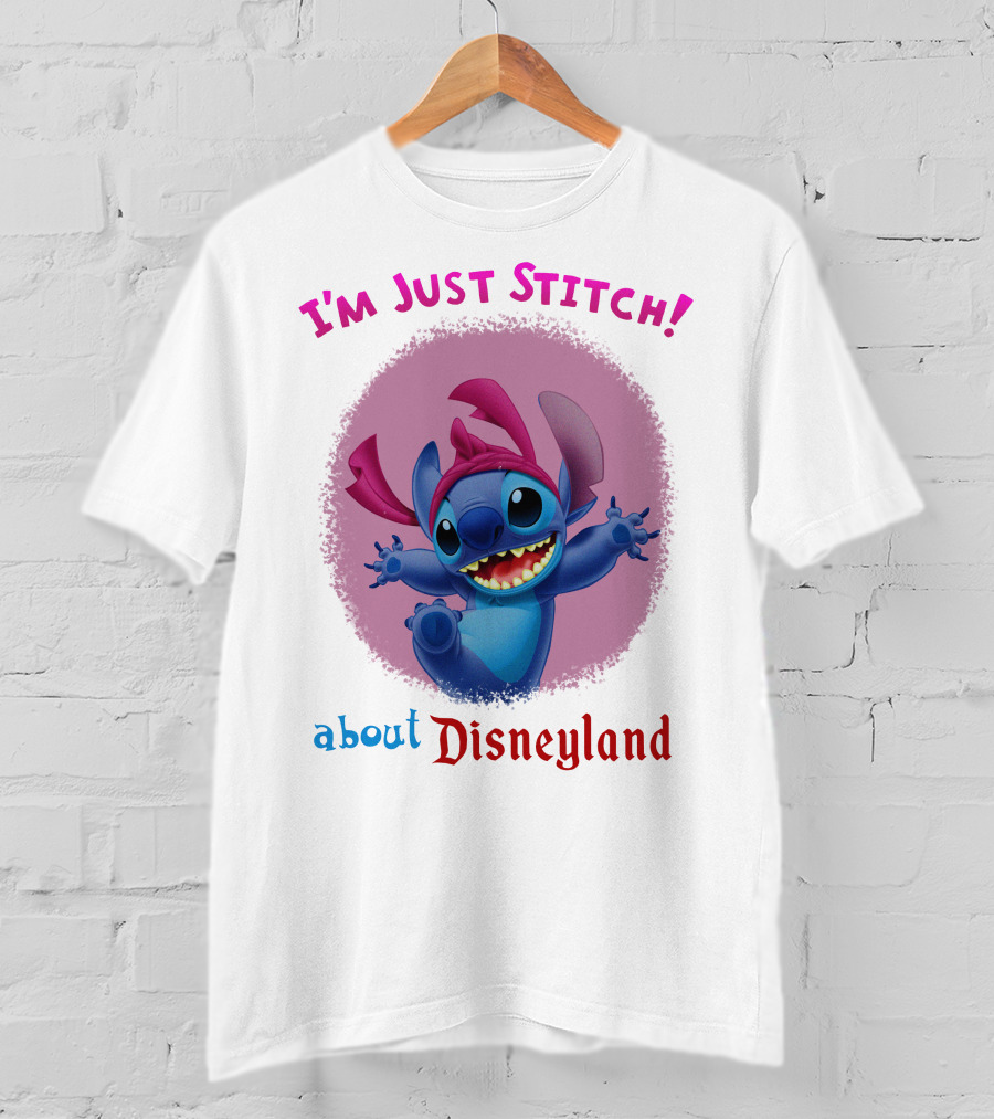 I'm Just Stitch About Disneyland T-Shirt
