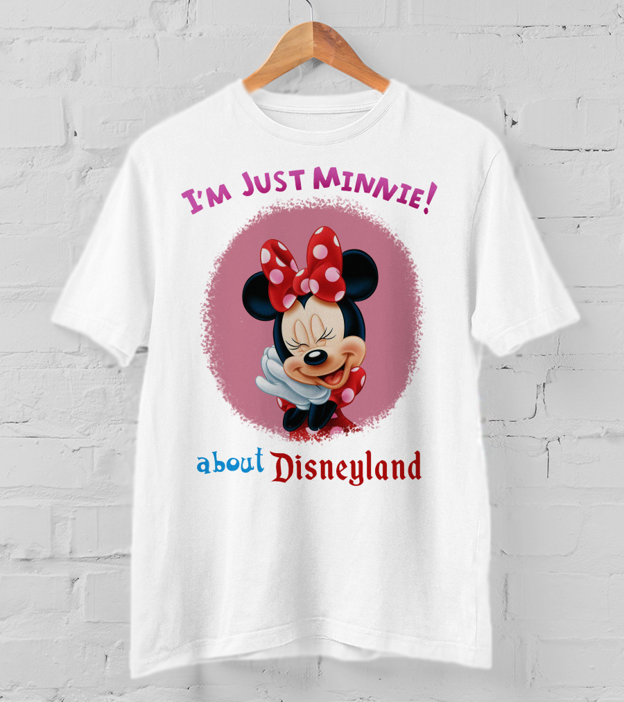 I'm Just Minnie About Disneyland T-Shirt