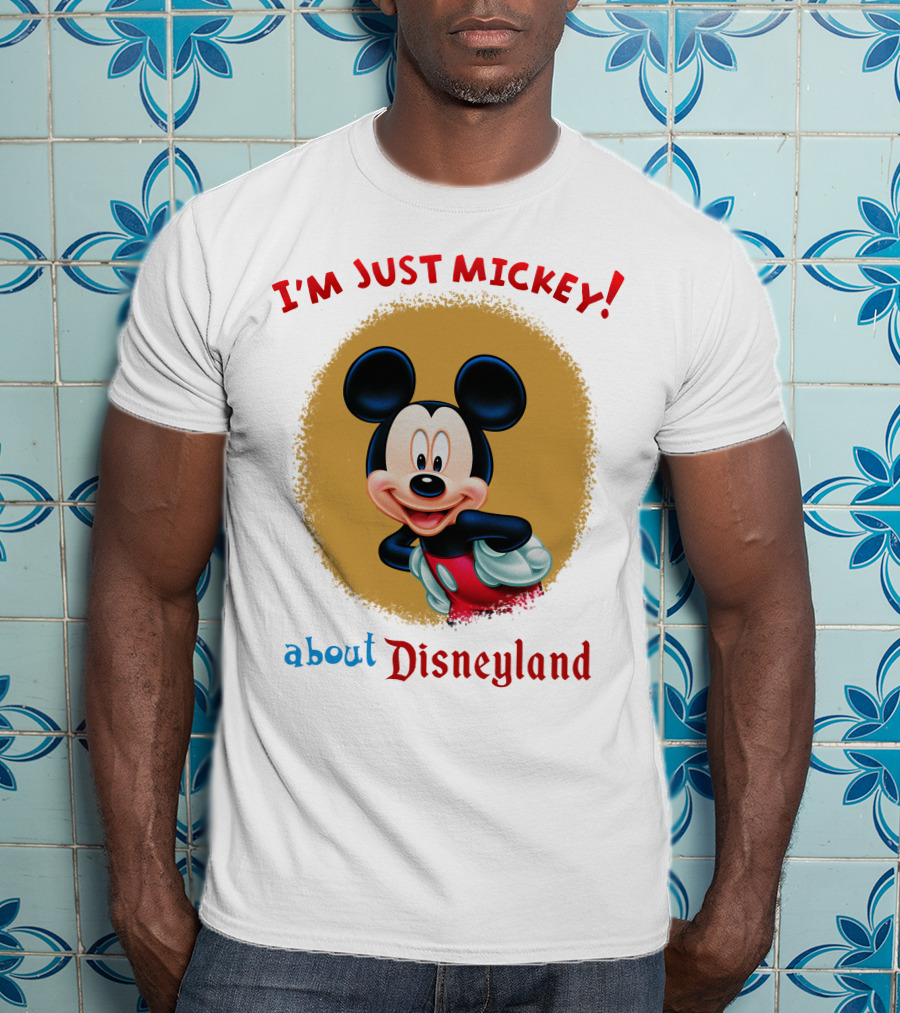 I'm Just Mickey About Disneyland T-Shirt