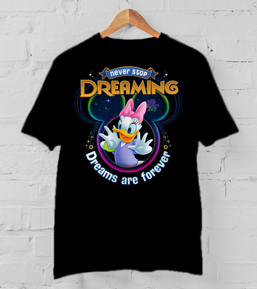 Never Stop Dreaming Dreams Are Forever Daisy Duck T-Shirt