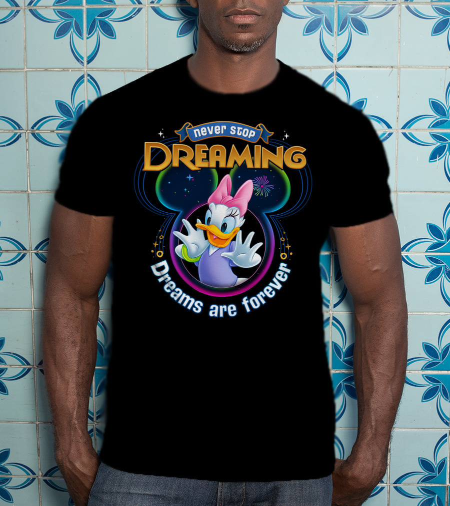 Never Stop Dreaming Dreams Are Forever Daisy Duck T-Shirt