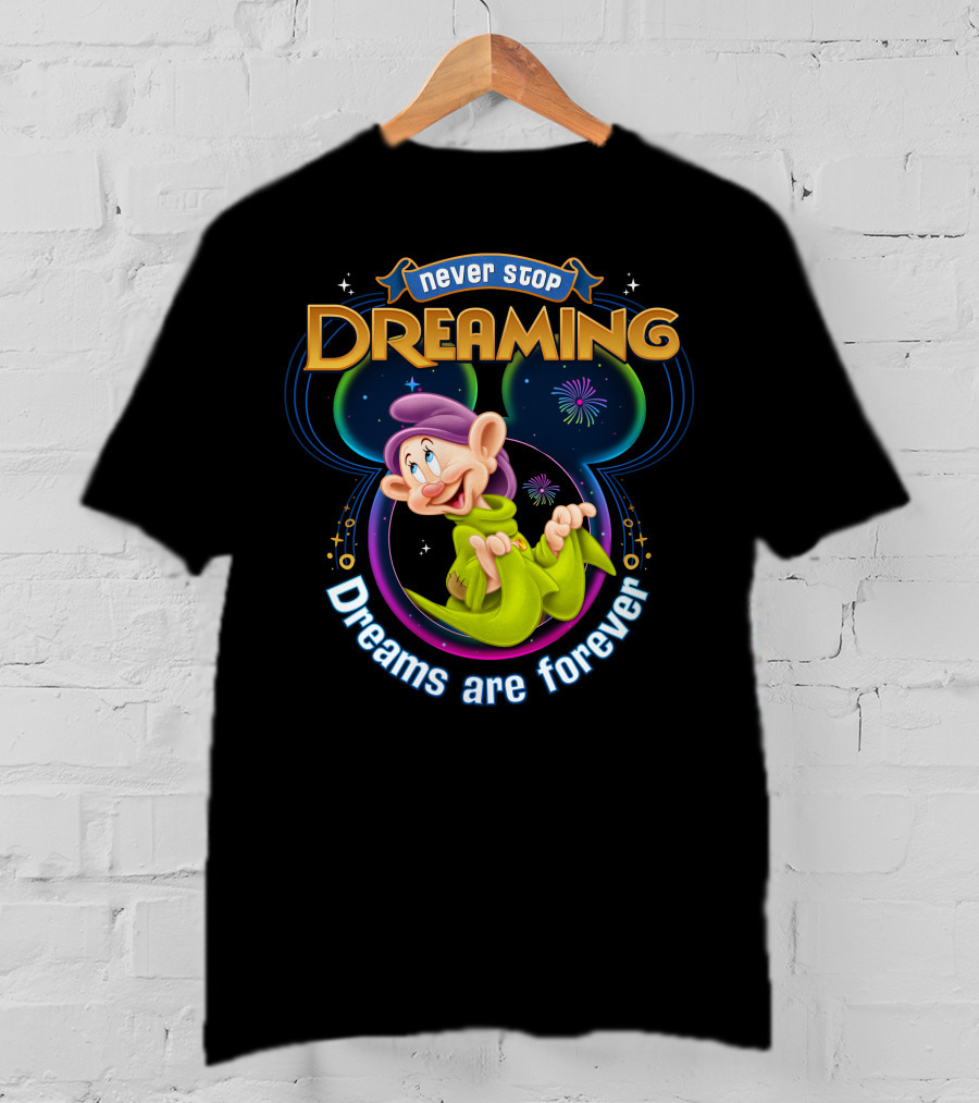Never Stop Dreaming Dopey Dreams Are Forever T-Shirt