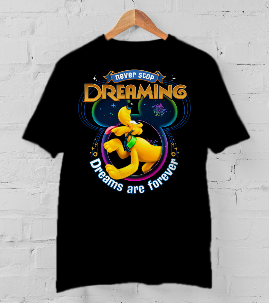 Never Stop Dreaming Dreams Are Forever Pluto Disney T-Shirt