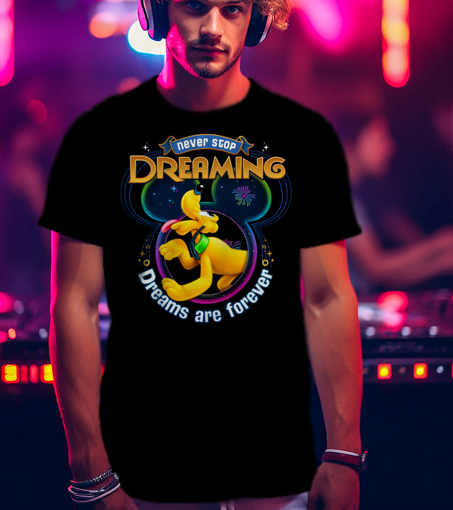 Never Stop Dreaming Dreams Are Forever Pluto Disney T-Shirt
