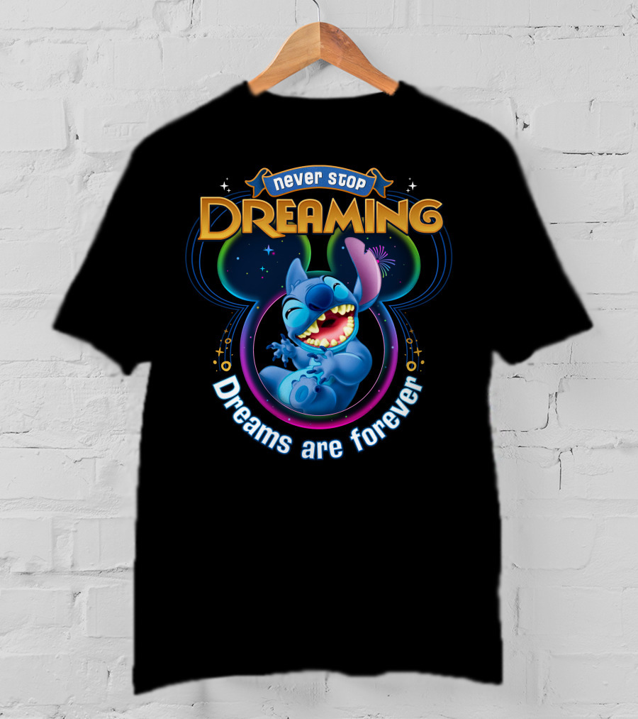 Never Stop Dreaming Dreams Are Forever Stitch T-Shirt