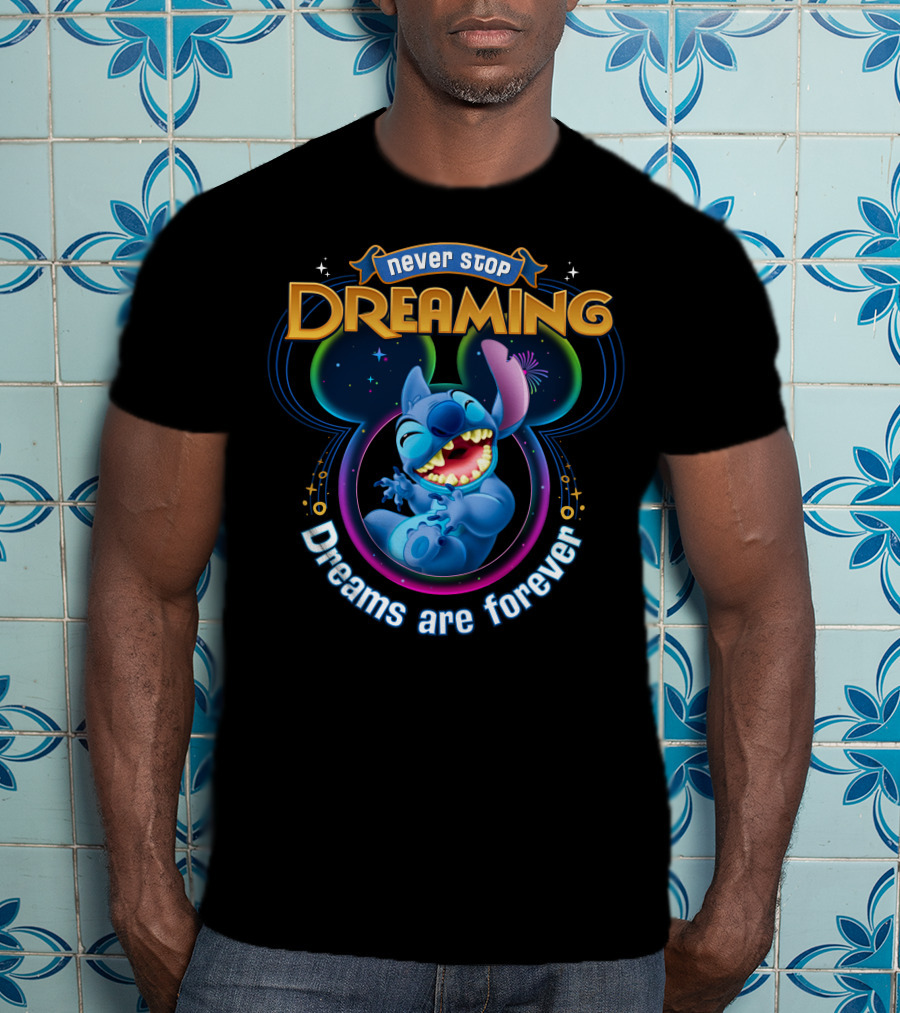 Never Stop Dreaming Dreams Are Forever Stitch T-Shirt