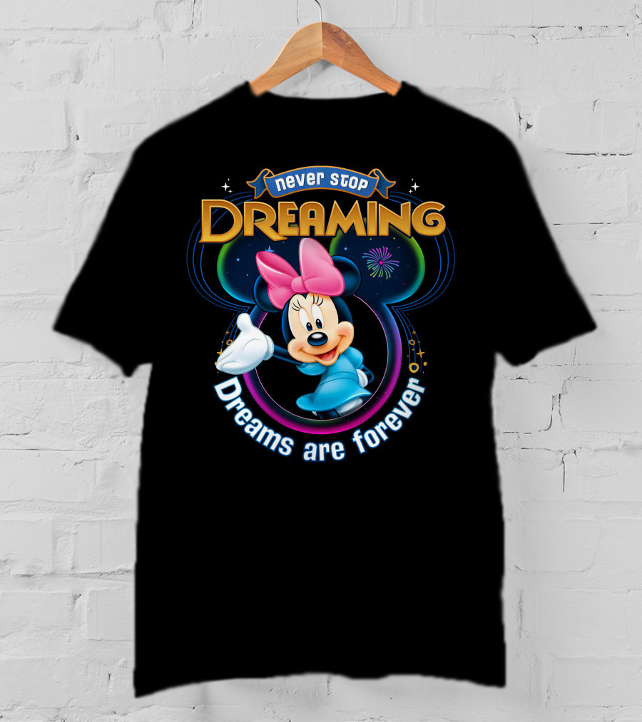 Never Stop Dreaming Dreams Are Forever Minnie T-Shirt
