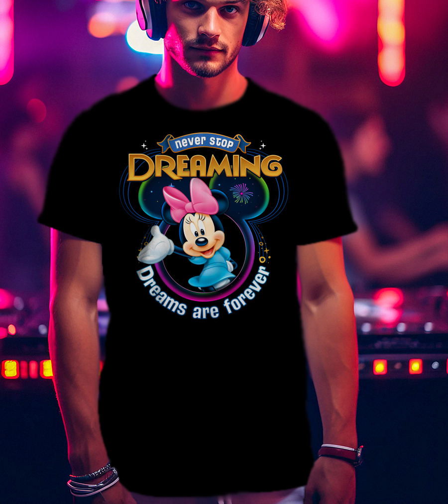 Never Stop Dreaming Dreams Are Forever Minnie T-Shirt