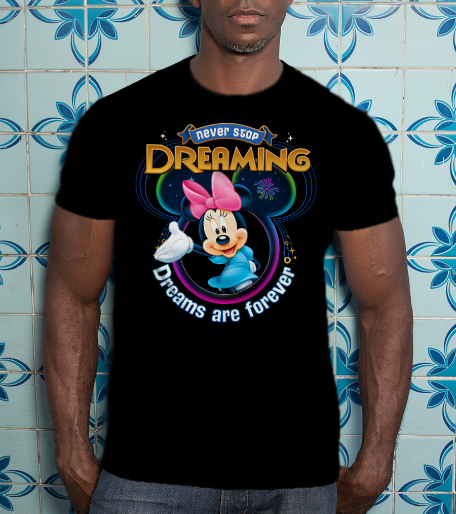 Never Stop Dreaming Dreams Are Forever Minnie T-Shirt