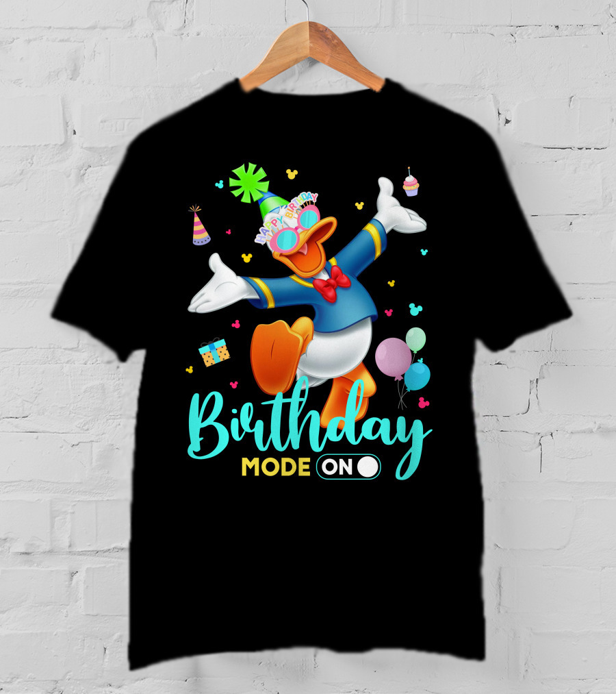 Birthday Mode On Donald Happy Birthday T-Shirt
