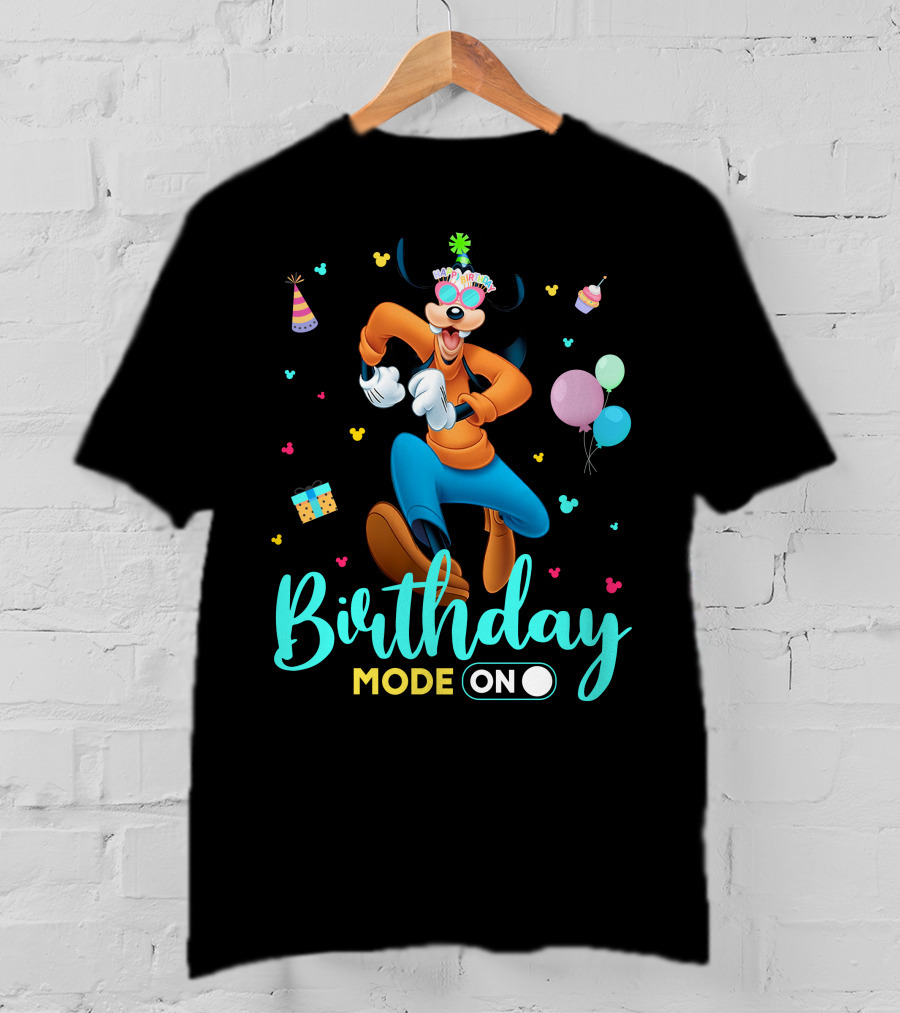 Birthday Mode On Goofy T-Shirt