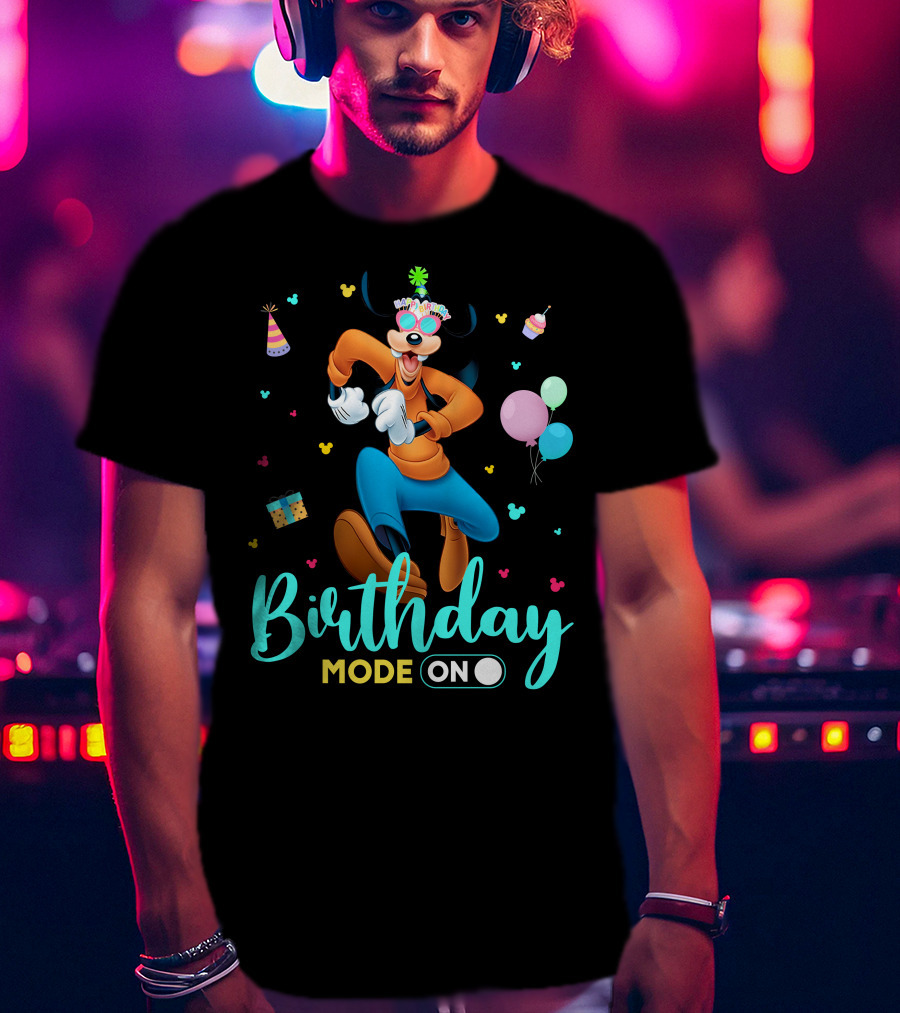 Birthday Mode On Goofy T-Shirt