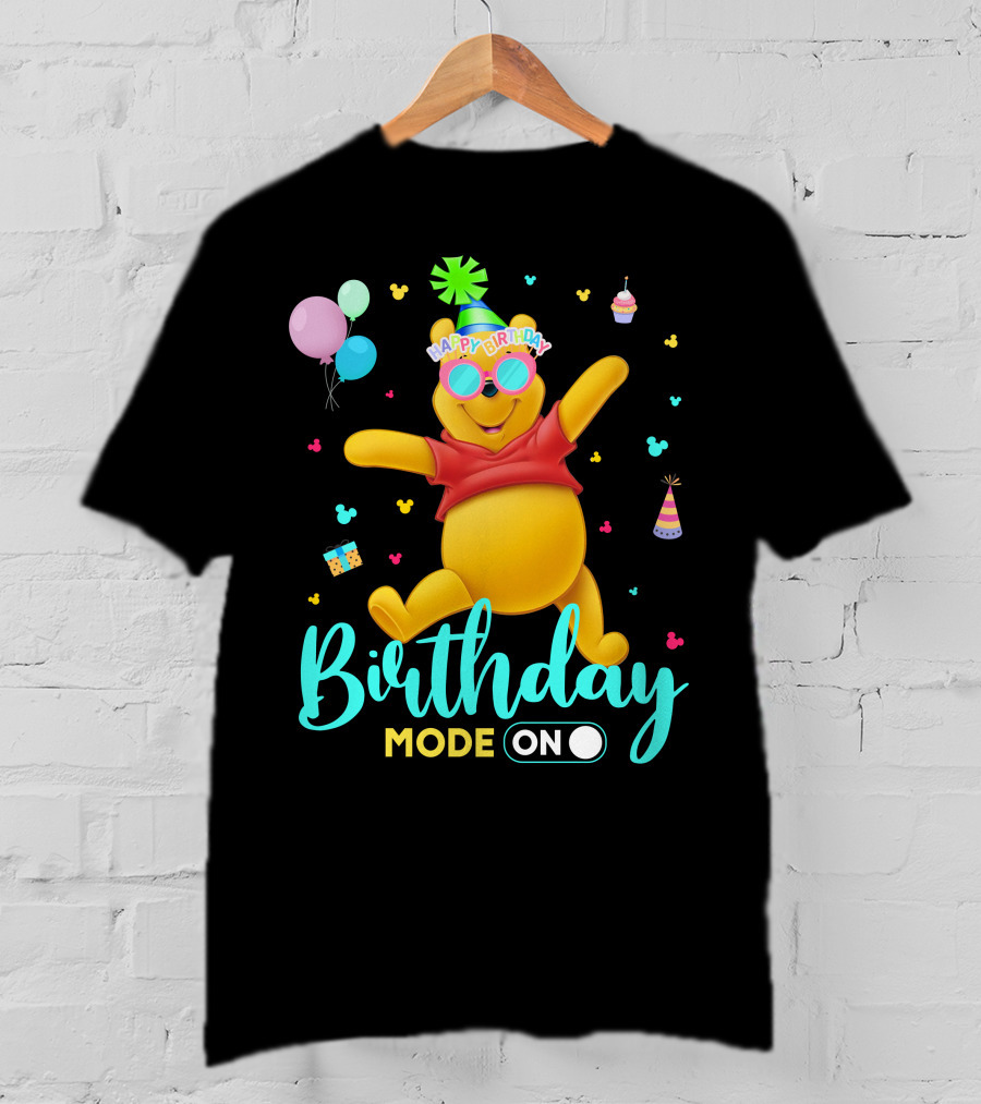 Happy Birthday Mode On Pooh T-Shirt