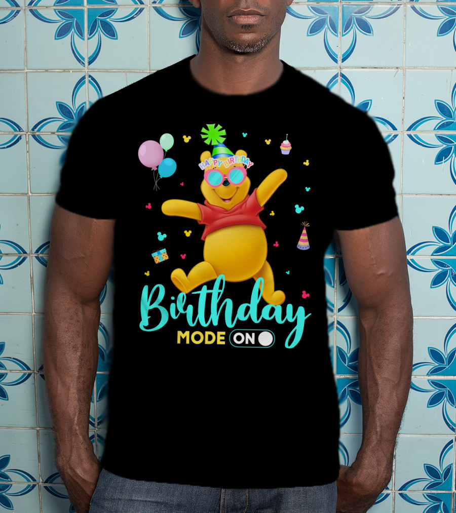Happy Birthday Mode On Pooh T-Shirt